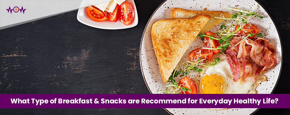 what-type-of-breakfast-snacks-are-recommend-for-everyday-healthy-life