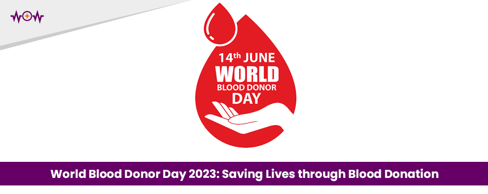 world-blood-donor-day-2023-saving-lives-through-blood-donation