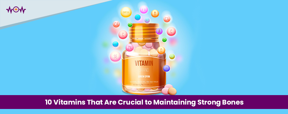 10-vitamins-that-are-crucial-to-maintaining-strong-bones