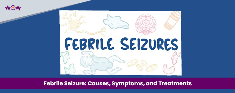 febrile-seizure-causes-symptoms-and-treatments