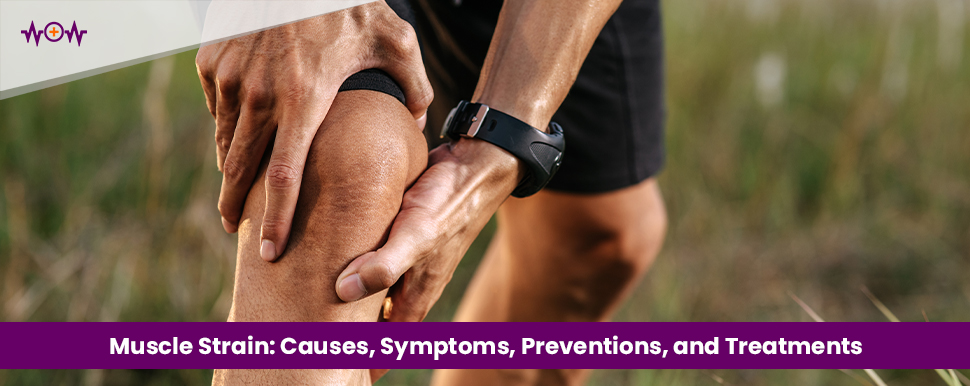 muscle-strain-causes-symptoms-preventions-and-treatments