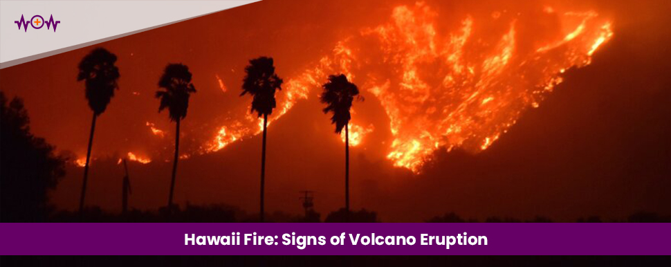 Hawaii Fire: Signs of Volcano Eruption