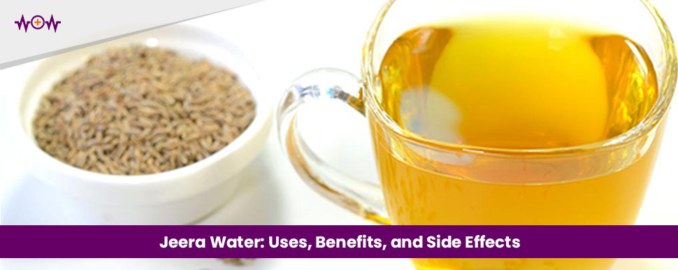 Jeera Water: Uses, Benefits, and Side Effects