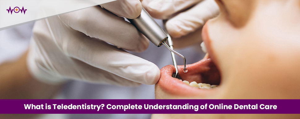 what-is-teledentistry-complete-understanding-of-online-dental-care