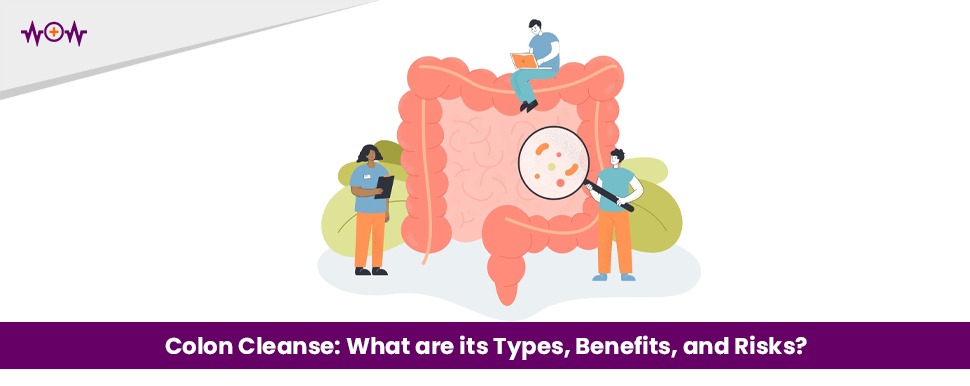 colon-cleanse-what-are-its-types-benefits-and-risks