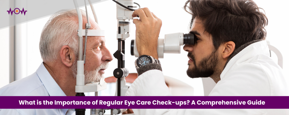 what-is-the-importance-of-regular-eye-care-check-ups-a-comprehensive-guide