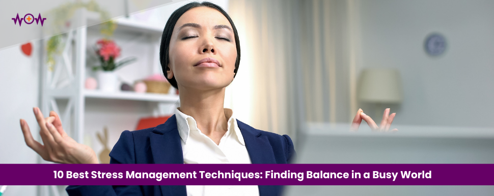 10-best-stress-management-techniques-finding-balance-in-a-busy-world