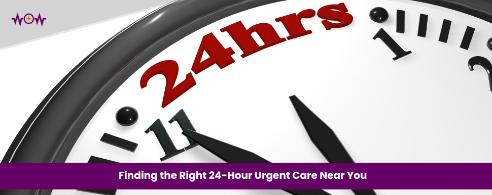 finding-the-right-24-hour-urgent-care-near-you