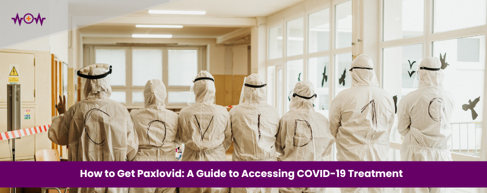 how-to-get-paxlovid-a-guide-to-accessing-covid-19-treatment