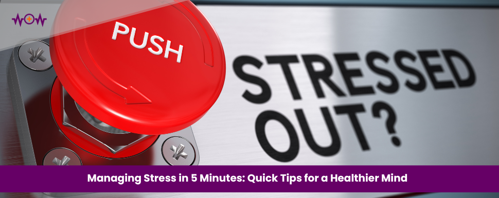 managing-stress-in-5-minutes-quick-tips-for-a-healthier-mind
