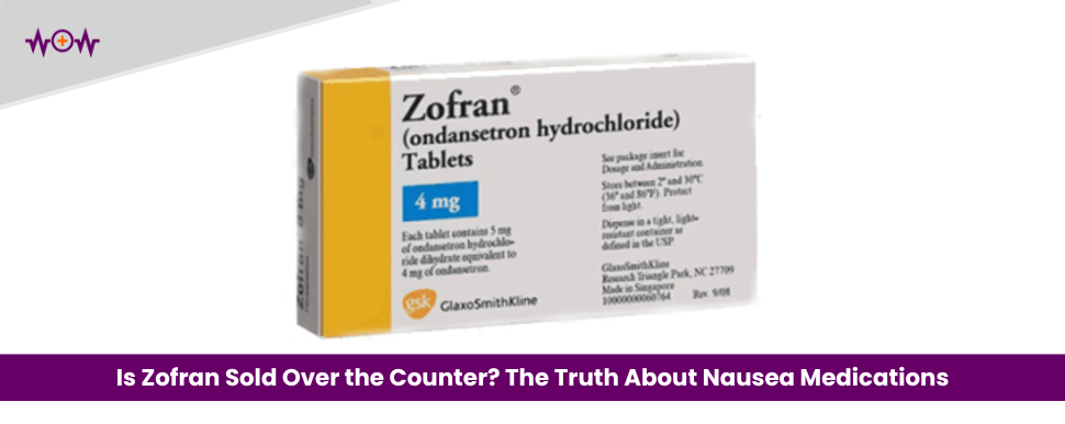 is-zofran-sold-over-the-counter-the-truth-about-nausea-medications