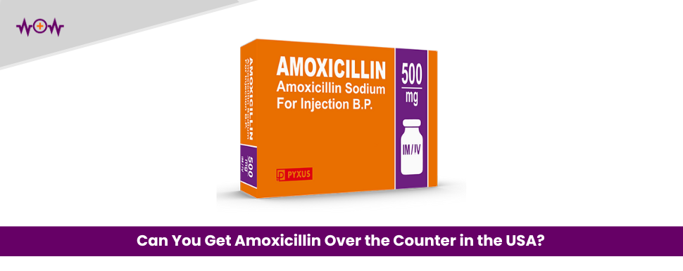 can-you-get-amoxicillin-over-the-counter-in-the-usa