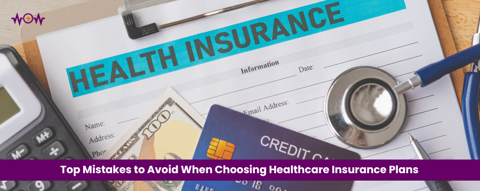 top-mistakes-to-avoid-when-choosing-healthcare-insurance-plans