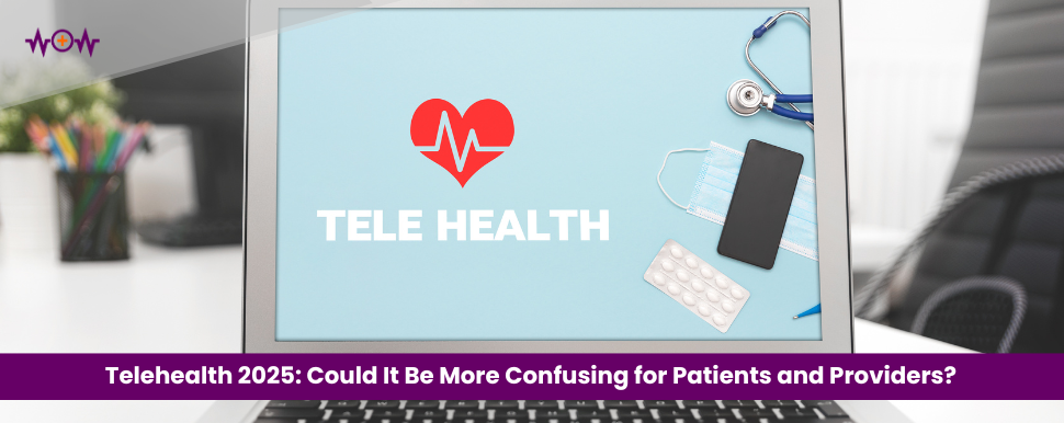 telehealth-2025-could-it-be-more-confusing-for-patients-and-providers