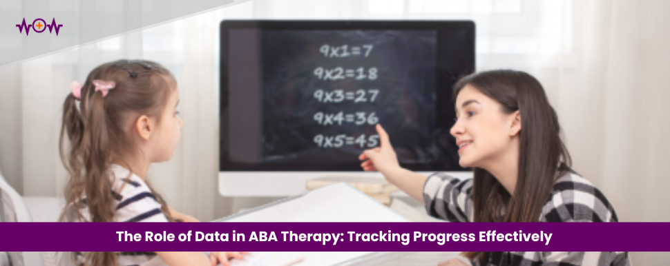 The Role of Data in ABA Therapy: Tracking Progress Effectively