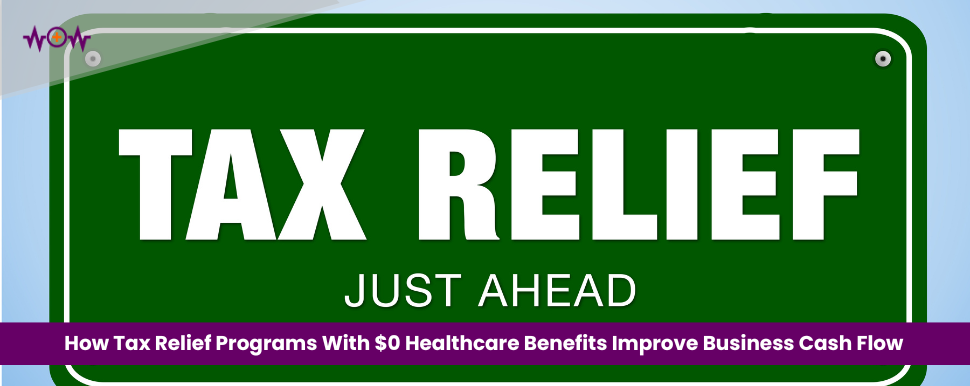 how-tax-relief-programs-with-0-healthcare-benefits-improve-business-cash-flow