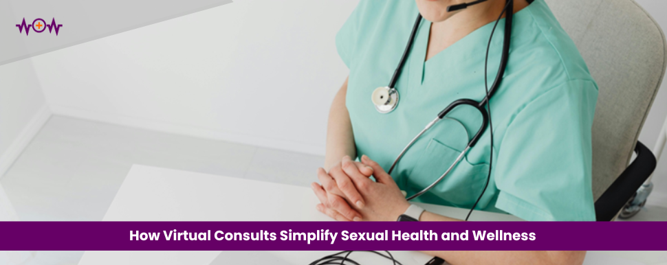 how-virtual-consults-simplify-sexual-health-and-wellness