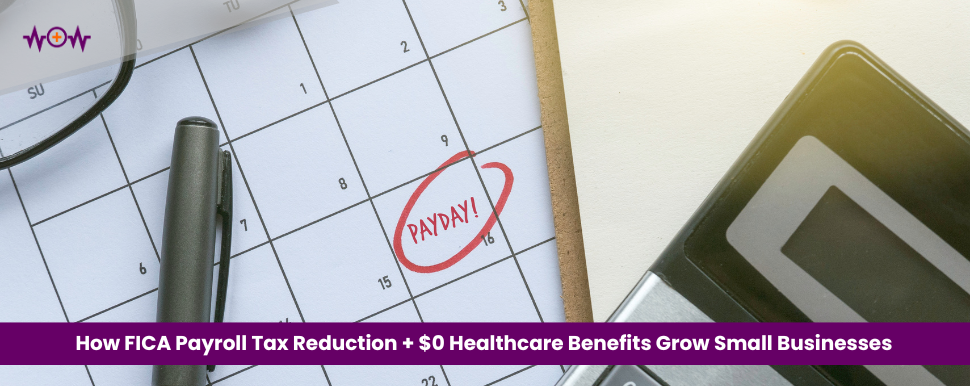 how-fica-payroll-tax-reduction-0-healthcare-benefits-grow-small-businesses