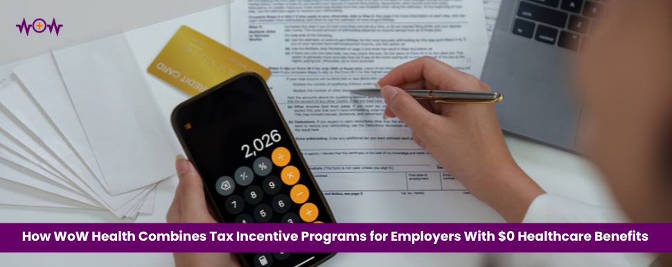 how-wow-health-combines-tax-incentive-programs-for-employers-with-0-healthcare-benefits
