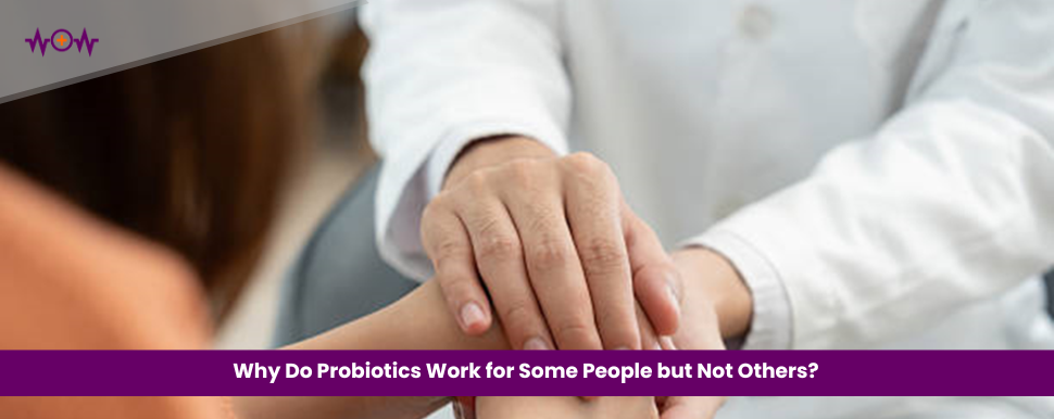 Why Do Probiotics Work for Some People but Not Others?