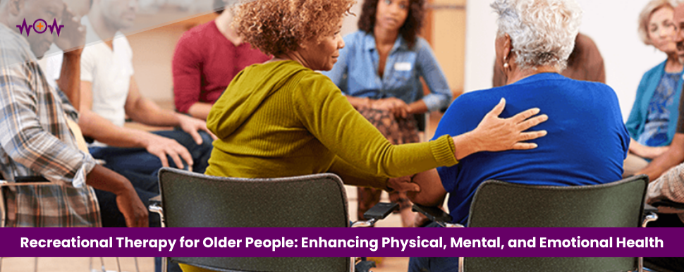 recreational-therapy-for-older-people-enhancing-physical-mental-and-emotional-health