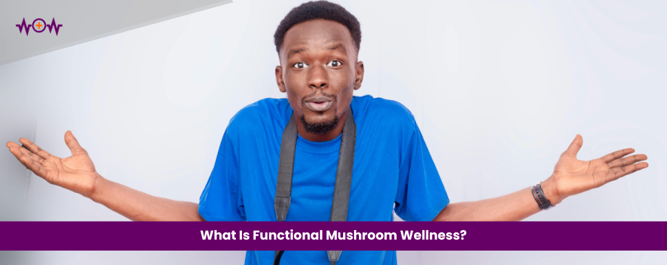what-is-functional-mushroom-wellness
