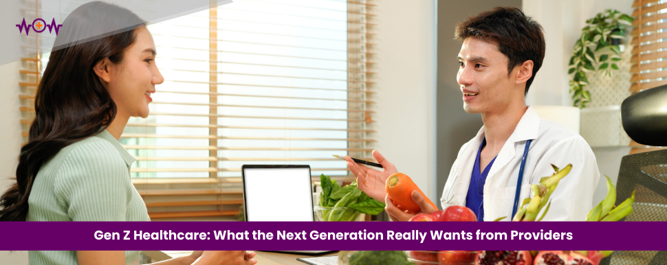 Gen Z Healthcare: What the Next Generation Really Wants from Providers