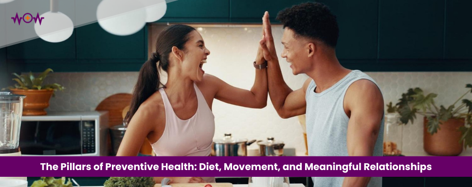 the-pillars-of-preventive-health-diet-movement-and-meaningful-relationships