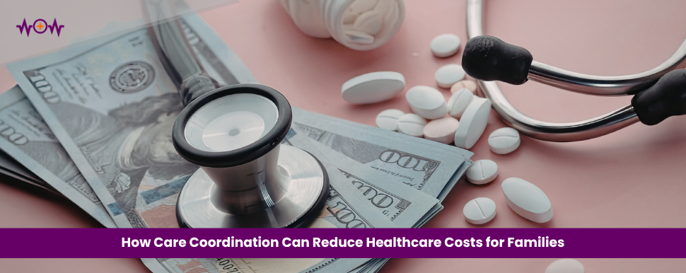 how-care-coordination-can-reduce-healthcare-costs-for-families