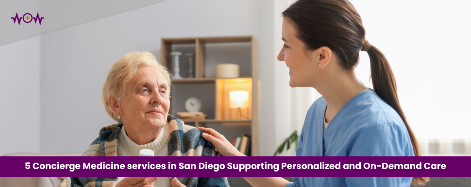 5 Concierge Medicine  services in San Diego Supporting Personalized and On-Demand Care