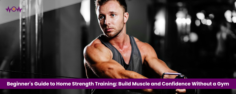 beginners-guide-to-home-strength-training-build-muscle-and-confidence-without-a-gym