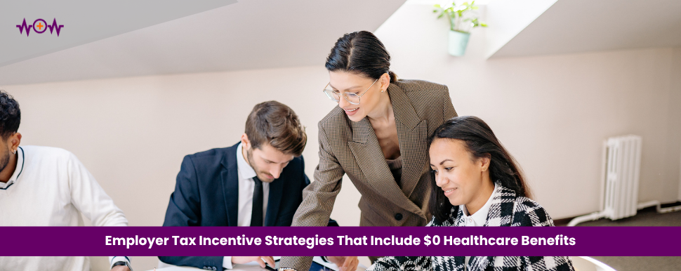 employer-tax-incentive-strategies-that-include-0-healthcare-benefits
