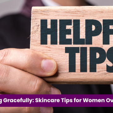 Aging Gracefully: Skincare Tips for Women Over 50