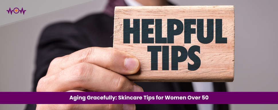 aging-gracefully-skincare-tips-for-women-over-50