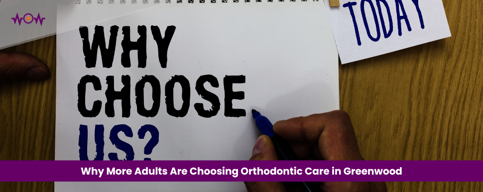 why-more-adults-are-choosing-orthodontic-care-in-greenwood